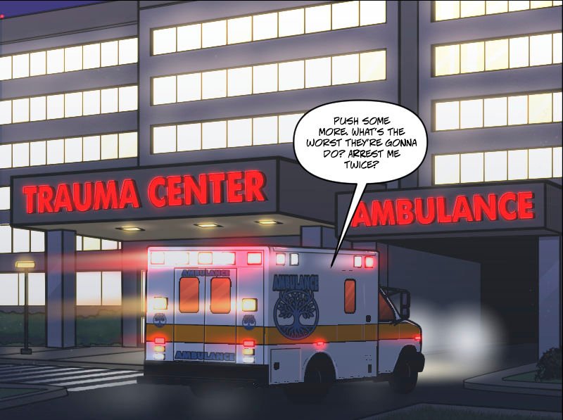 An ambulance speeds into the trauma centerâ€™s ambulance bay at night, its red lights flashing and a motion blur trailing behind it. The brightly lit hospital building looms above, with glowing red signs reading â€œTRAUMA CENTERâ€ and â€œAMBULANCE.â€ A speech balloon from inside the vehicle adds a sarcastic remark, indicating the patient is still conscious despite the urgency.